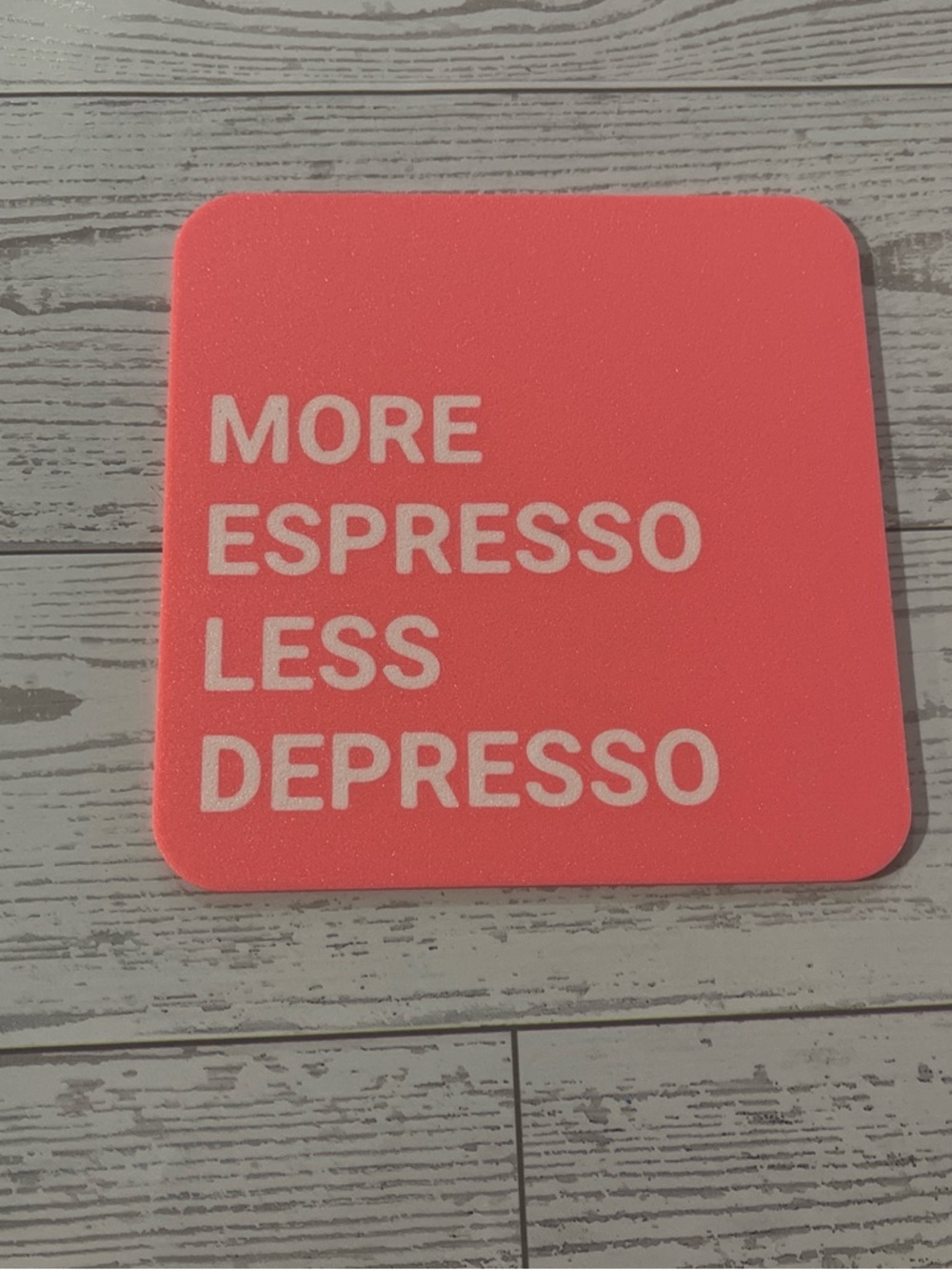 Funny Coffee Coaster - 'More Espresso Less Depresso' Coral Pink